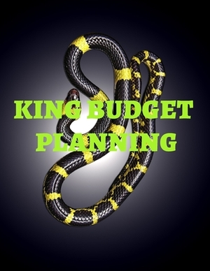 King Budget Planning: Monthly Budget Planner: Finance Monthly, Weekly, Daily Budget Planner Expense Tracker Bill Organizer / Tracker Workboo by Elizabeth Grant