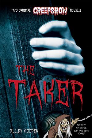 Creepshow: The Taker by Elley Cooper, Elley Cooper