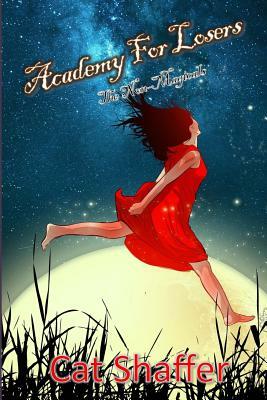 Academy For Losers: The Non-Magicals by Cat Shaffer