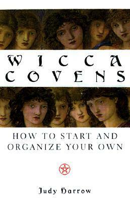 Wicca Covens: How to Start and Organize Your Own by Judy Harrow