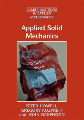 Applied Solid Mechanics by Gregory Kozyreff, John Ockendon, Peter Howell