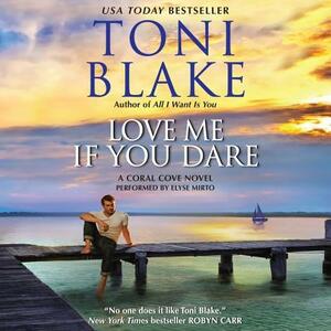Love Me If You Dare: A Coral Cove Novel by Toni Blake