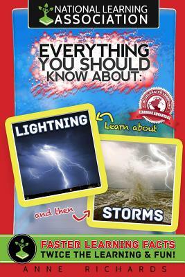 Everything You Should Know About Storms and Lightning by Anne Richards