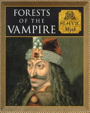 Forests of the Vampires: Slavic Myth by Michael Kerrigan, Charles Phillips