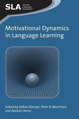 Motivational Dynamics in Language Learning by Zoltán Dörnyei, Peter D. MacIntyre