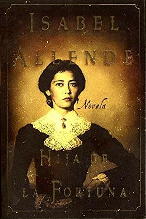 Hija de la fortuna by Isabel Allende