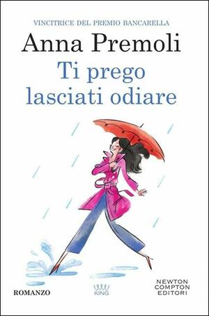 Ti prego lasciati odiare by Anna Premoli