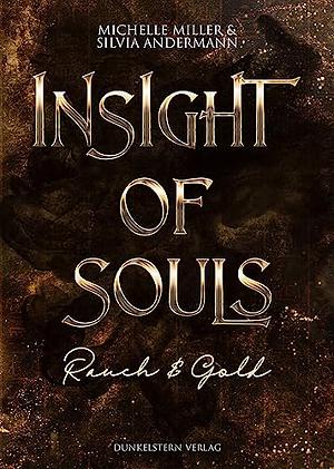 Insight of Souls: Rauch &amp; Gold by Michelle Miller, Silvia Andermann