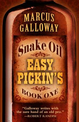 Snake Oil: Easy Pickins by Marcus Galloway