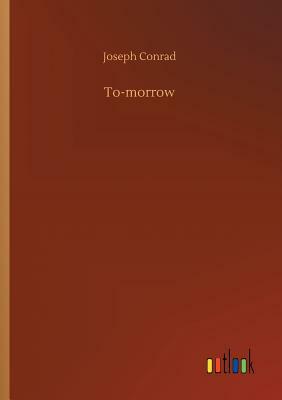 To-Morrow by Joseph Conrad