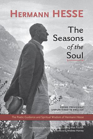 The Seasons of the Soul: The Poetic Guidance and Spiritual Wisdom of Hermann Hesse by Hermann Hesse