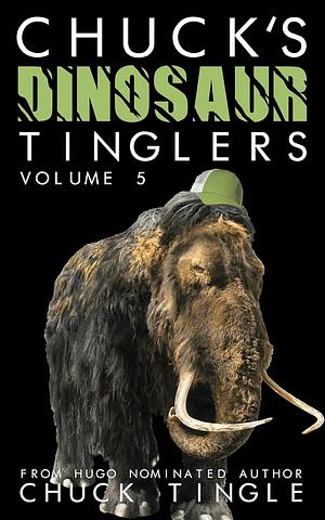 Chuck's Dinosaur Tinglers: Volume 5 by Chuck Tingle