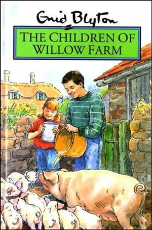The Children of Willow Farm by Enid Blyton
