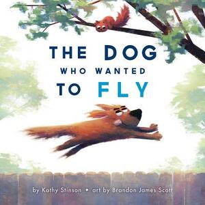 The Dog Who Wanted to Fly by Kathy Stinson