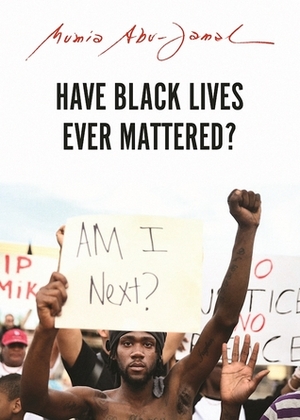 Have Black Lives Ever Mattered? by Mumia Abu-Jamal