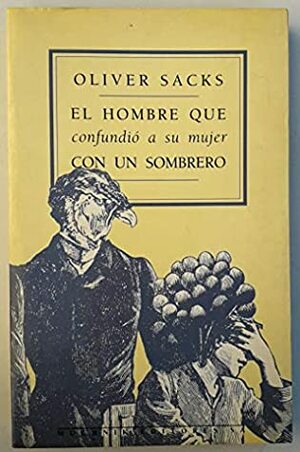 El hombre que confundió a su mujer con un sombrero. Ensayo. by Oliver Sacks