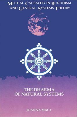 Mutual Causality in Buddhism and General Systems Theory: The Dharma of Natural Systems by Joanna Macy
