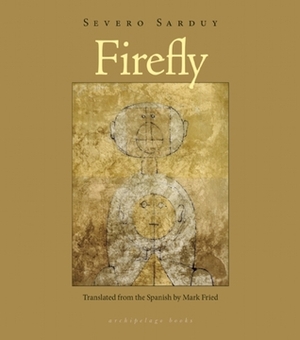 Firefly by Mark Fried, Severo Sarduy
