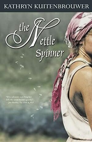 The Nettle Spinner by Kathryn Kuitenbrouwer