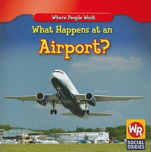 What Happens at an Airport? by Amy Hutchings