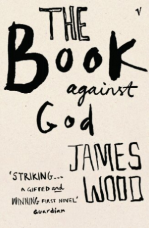 The Book Against God by James Wood