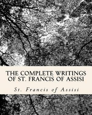 The Complete Writings of St. Francis of Assisi: with Biography by St Francis Of Assisi, Z. El Bey