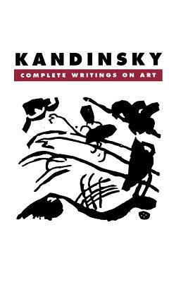 Kandinsky: Complete Writings on Art by Peter Vergo, Kenneth C. Lindsay