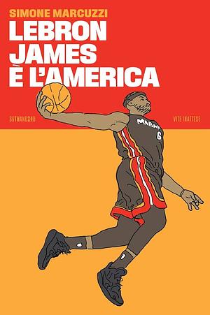 LeBron James è l’America by Simone Marcuzzi