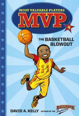 MVP #4: The Basketball Blowout by David A. Kelly