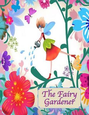 The Fairy Gardener by Sandy Mahony, Mary Lou Brown