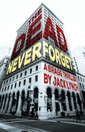 The Dead Never Forget by Jack Lynch