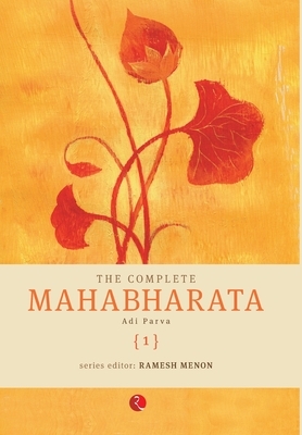 The Complete Mahabharata [1] Adi Parva by Ramesh Menon