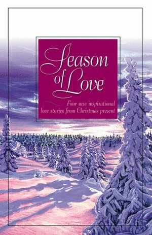 Season of Love by Loree Lough, Yvonne Lehman, Debra White Smith, Tracie Peterson