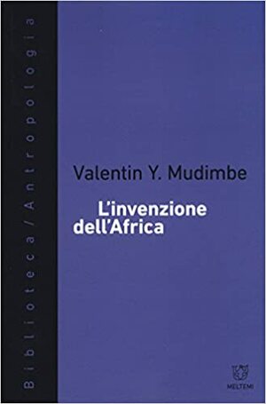 L'invenzione dell'Africa by V.Y. Mudimbe