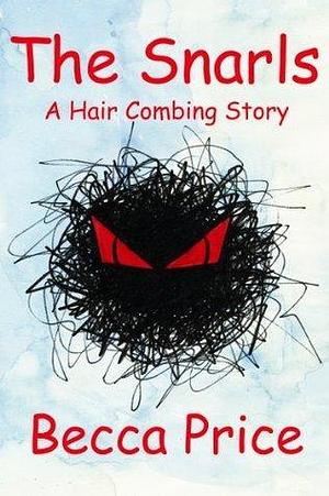 The Snarls: a hair combing story by Becca Price, Tanya Gleadall