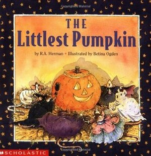 The Littlest Pumpkin by Betina Ogden, R.A. Herman