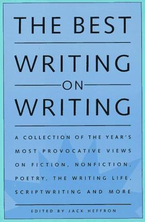 The Best Writing on Writing by Jack Heffron, Jack Heffron
