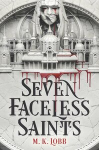 Seven Faceless Saints by M.K. Lobb