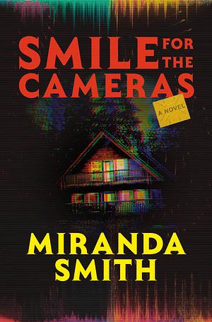 Smile for the Cameras: A Novel by Miranda Smith