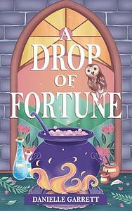 A Drop of Fortune: A Four Corners Coven Cozy Fantasy Romance by Danielle Garrett