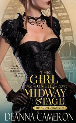 The Girl on the Midway Stage: A Novel of Love, Ambition and Scandal at the 1893 Chicago World's Fair by DeAnna Cameron