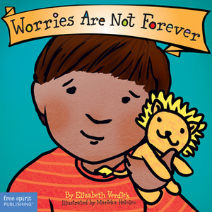 Worries Are Not Forever by Elizabeth Verdick, Marieka Heinlen