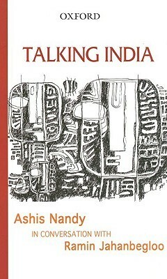 Talking India: Ashis Nandy in Conversation with Ramin Jahanbegloo by Ashis Nandy, رامین جهانبگلو