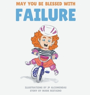 May You Be Blessed with Failure by Mark Restaino