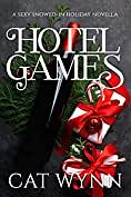 Hotel Games: A Sexy Snowed-in Holiday Novella by Cat Wynn