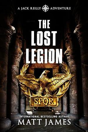 The Lost Legion by Matthew James, Matthew James