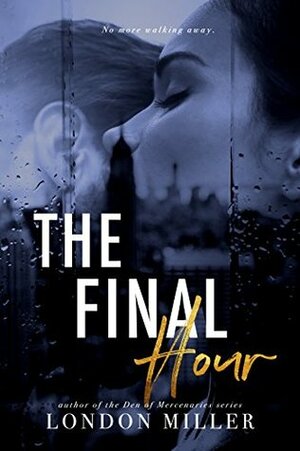 The Final Hour by London Miller