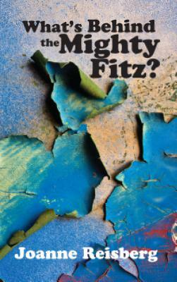 What's Behind the Mighty Fitz? by Joanne Anderson Reisberg