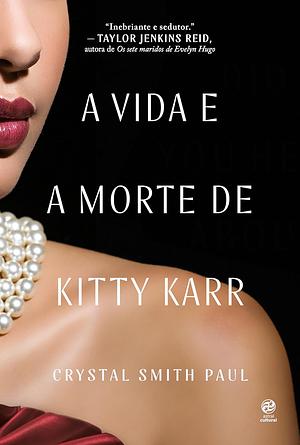 A vida e a morte de Kitty Karr by Crystal Smith Paul