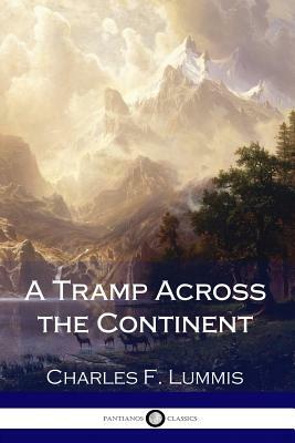A Tramp Across the Continent by Charles F. Lummis